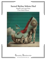 Surreal Skyline Stiletto Heel Cross Stitch Pattern: Regular and Large Print Pattern B0DW9BMVP1 Book Cover