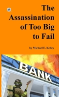 The Assassination of Too Big to Fail 1387446843 Book Cover