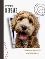 My Dog Keepsake: Treasured Moments and Milestones 0975620479 Book Cover