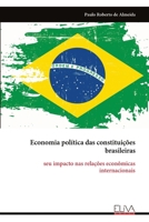 Economia política das constituições brasileiras: seu impacto nas relações econômicas internacionais (Portuguese Edition) 9999353177 Book Cover