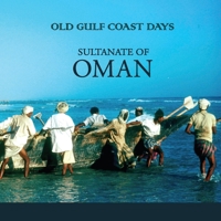 Old Gulf Coast Days: Sultanate of Oman 099232405X Book Cover