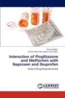 Interaction of Pioglitazone and Metformin with Naproxen and Ibuprofen: Study of Drug Drug Interaction 3846517542 Book Cover