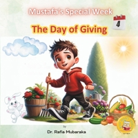 The Day of Giving: Series with themes: Beauty of Creation, Kindness, Learning & Laughing, Giving, Nature, Self reflection, Realization (Mustafa's Journey: Seven Days of Faith and Discovery) B0CVXL43MF Book Cover