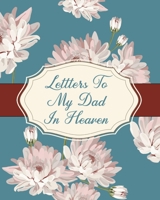 Letters To My Dad In Heaven: Parental Loss - Wonderful Dad - Bereavement Journal - Keepsake Memories - Father - Grief Journal - Our Story - Dear Dad - for Daughters - for Sons 1636050425 Book Cover