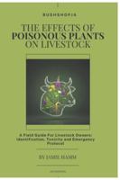 THE EFFECTS OF POISONOUS PLANTS ON LIVESTOCK: A Field Guide For Livestock Owners: Identification, Toxicity and Emergency Protocol B0G4V9PJT6 Book Cover