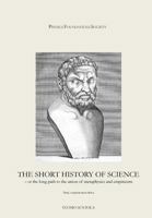 The Short History of Science: - Or the Long Path to the Union of Metaphysics and Empiricism 1727481372 Book Cover