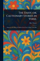 The Daisy, or, Cautionary Stories in Verse. 102317314X Book Cover