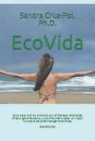 EcoVida: Gu�a para vivir en armon�a con el Planeta: Ahorrar�s dinero, ganar�s salud, y contribuir�s a dejar un mejor mundo a las pr�ximas generaciones. 1521325472 Book Cover