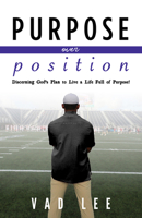 Purpose over Position : The Moment I Realized God Already Had a Plan 1952025222 Book Cover