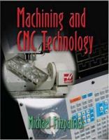Machining and CNC Technology: With Student CD-ROM
