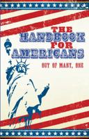The Handbook for Americans: Includes: The Declaration of Independence, The Constitution, History and Traditions, and more. 1578263204 Book Cover