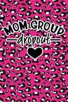 Mom Group Dropout: Pink Leopard Print Sassy Mom Journal / Snarky Notebook 1677566221 Book Cover