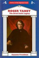 Roger Taney: The Dred Scott Legacy (Justices of the Supreme Court) 0894905600 Book Cover