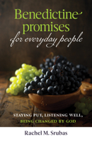 Benedictine Promises for Everyday People: Staying Put, Listening Well, Being Changed by God 162785441X Book Cover