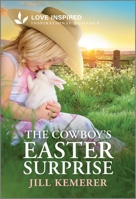 The Cowboy's Easter Surprise: An Uplifting Inspirational Romance (Wyoming Legacies, 5) 1335937099 Book Cover