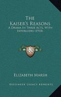 The Kaiser's Reasons 1147283974 Book Cover