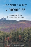 The North Country Chronicles: Poetry and Prose from the Granite State 1098065719 Book Cover