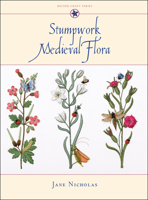 Stumpwork Medieval Flora 1863513965 Book Cover