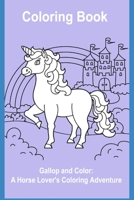 Gallop and Color: A Horse Lover's Coloring Adventure B0C9S1X6RN Book Cover