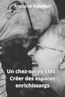 Un chez-soi en EMS : Créer des espaces de vie enrichissants B0C9S7KKQM Book Cover