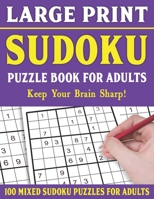 Large Print Sudoku Puzzle Book For Adults: 100 Mixed Sudoku Puzzles For Adults: Sudoku Puzzles for Adults and Seniors With Solutions-One Puzzle Per Page- Vol 13 B093CHKZB7 Book Cover