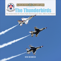 The Thunderbirds: The United States Air Force's Flight Demonstration Team, 1953 to the Present 0764360760 Book Cover