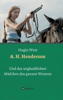 A. H. Henderson: Und das unglaublichste Mädchen des ganzen Westens 3347190661 Book Cover