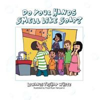 Do Your Hands Smell Like Soap? 1481740709 Book Cover