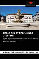 The clerk of the Olinda Chamber:: Family, services and properties of craft in the Capitania of Pernambuco in the post-bellum 6203661260 Book Cover