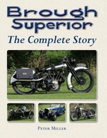 Brough Superior: The Complete Story 1847971121 Book Cover