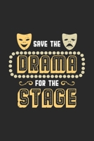 Save The Drama For The Stage: Funny Cool Theatre Journal Notebook Workbook Diary Planner - 6x9 - 120 College Ruled Lined Paper Pages - Cute Unique Gift For All Theatre Actors, Teachers, Acting Schools 1708102957 Book Cover