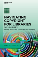 Navigating Copyright for Libraries: Purpose and Scope 3110737159 Book Cover