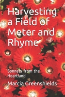 Harvesting a Field of Meter and Rhyme...Sonnets from the Heartland 1087431255 Book Cover