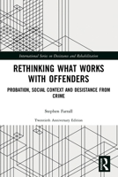 Rethinking What Works with Offenders: Probation, Social Context and Desistance from Crime 0367699001 Book Cover