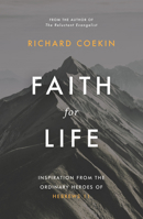 Faith for Life: Inspiration from the Ordinary Heroes of Hebrews 11 1784986186 Book Cover