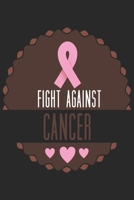 Fight Against Cancer: Breast Cancer Notebooks - Inspirational Cancer Notebook - Journals For Cancer Patients - 100 Blank Lined Pages 1695526686 Book Cover
