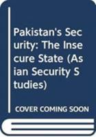 Pakistan's Security: The Insecure State 0415405734 Book Cover