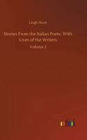 Stories From the Italian Poets, With Lives of the Writers; Volume 2 1500399639 Book Cover