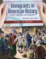 Immigrants in American History: Arrival, Adaptation, and Integration 1598842196 Book Cover