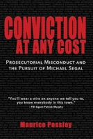 Conviction At Any Cost: Prosecutorial Misconduct and the Pursuit of Michael Segal 1733155422 Book Cover