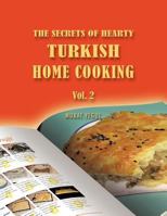 The Secrets Of Hearty Turkish Home Cooking: Vol. 2 1452047944 Book Cover