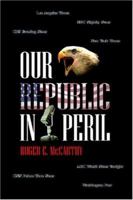 Our Republic in Peril 1932762167 Book Cover