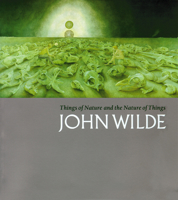 Things of Nature and the Nature of Things: John Wilde (Chazen Museum of Art Catalogs) 0932900984 Book Cover