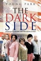 The Dark Side: Immigrants, Racism, and the American Way 1475961715 Book Cover