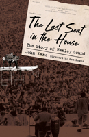 The Last Seat in the House: The Story of Hanley Sound (American Made Music Series) 1496826817 Book Cover
