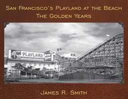 San Francisco's Playland at the Beach: The Golden Years 1610351932 Book Cover