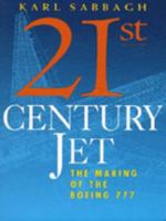 Twenty-First-Century Jet: The Making and Marketing of the Boeing 777 0684807211 Book Cover
