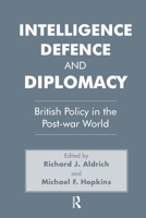 Intelligence, Defence and Diplomacy: British Policy in the Post-War World 0714641405 Book Cover