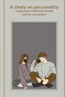 A study on personality congruence between brand and its consumers 8596853790 Book Cover