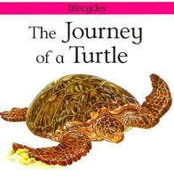 The Journey of a Turtle (Lifecycles) 0531186016 Book Cover
